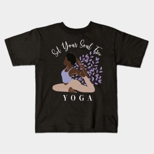 Set Your Soul Free Ashtanga Hatha Asanas Kundalini Yogi Yoga Kids T-Shirt